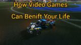 How video games can benefit your life