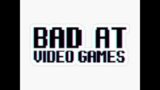 I am Bad at Video Games