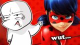Miraculous Ladybug is the dumbest show…