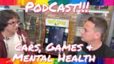 My First Podcast – Cars, Mental Health & Video Games