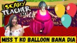 Scary Teacher PRANK | Miss T ko Balloon Banake Uda Dia
