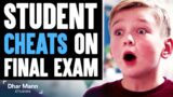 Student CHEATS On FINAL EXAM, Instantly Regrets It | Dhar Mann