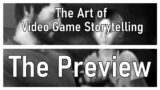The Art of Video Game Storytelling | The Preview.