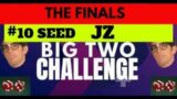 The Big2 FINALS: SEED #10 JZ