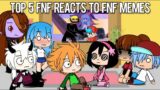 Top 5 FNF Reacts to FNF Memes | Best FNF React Compilation