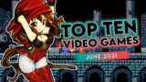 Top Ten Video Games June 2021 – Noisy Pixel