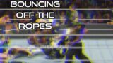 Video #434: Bouncing Off The Ropes