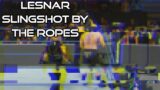 Video #437: Lesnar Slingshot By The Ropes