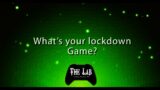 What's Your Lockdown Game? (The Lab Video Game TV)