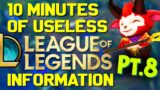 10 Minutes of Useless Information about League of Legends Pt.8!