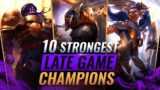10 STRONGEST LATE GAME CHAMPIONS in League of Legends – Season 11