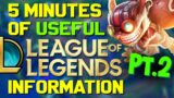 5 Minutes of USEFUL Information about League of Legends Pt.2!