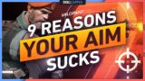 9 REASONS Why Your AIM SUCKS – Valorant Tips, Tricks, & Guide