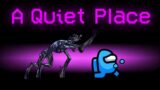 A QUIET PLACE Mod in Among Us!