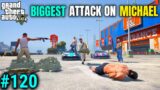 BIGGEST ATTACK ON MICHAEL | TECHNO GAMERZ | GTA 5 #120 | GTA V GAMEPLAY #120