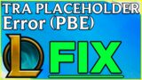 How to Fix TRA PLACEHOLDER Error on PBE *SOLVED* – League of Legends