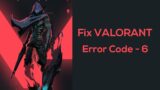 How to Fix Valorant Error VAN-6 | Valorant Error Code 6
