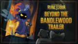 New Expansion: Beyond the Bandlewood | Cinematic Trailer – Legends of Runeterra