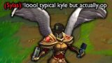 TYPICAL KYLE IN LEAGUE OF LEGENDS
