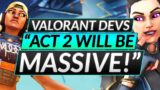 Valorant Devs: "ACT 2 WILL LEAVE YOU SPEECHLESS" – EVERYTHING CHANGED? – Update Guide