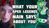 WHAT YOUR APEX LEGENDS MAIN  SAYS ABOUT YOU! (Season 10 Edition)