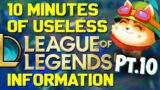 10 Minutes of Useless Information about League of Legends Pt.10!