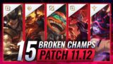 15 MOST BROKEN Champions to PLAY – League of Legends Patch 11.12 Predictions