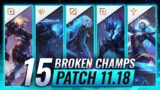 15 MOST BROKEN Champions to PLAY – League of Legends Patch 11.18 Predictions