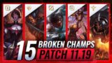 15 MOST BROKEN Champions to PLAY – League of Legends Patch 11.19 Predictions