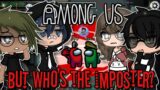 Who’s The Imposter | Gacha Club | Among Us | GCMM | Part 2