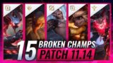 15 MOST BROKEN Champions to PLAY – League of Legends Patch 11.14 Predictions