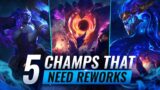 5 Champions that SERIOUSLY NEED REWORKS in League of Legends – Season 11