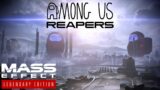 Among Us Reapers | Mass Effect Modded