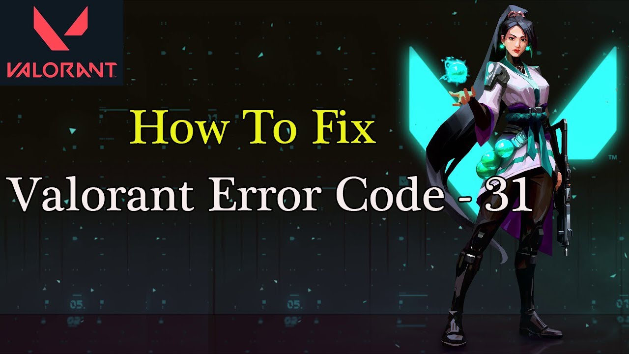 how-to-fix-valorant-error-code-31-riot-client-error-code-31-game