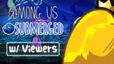 LIVE – Among Us SUBMERGED with Viewers & Subs! – New Among Us Map on Polus.gg – Town of Polus Mod