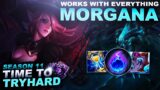 MORGANA WORKS WITH EVERYTHING! – Time to Tryhard | League of Legends
