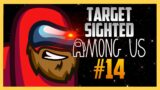 Target Sighted! Among Us #14 with Swiftor