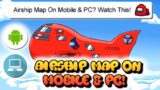 Want To Play Airship Map In Among Us On Mobile & PC? Watch This!