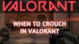 When to Crouch in Valorant