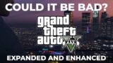 Will GTA V Expanded and Enhanced BE BAD?!