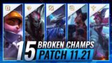 15 MOST BROKEN Champions to PLAY – League of Legends Patch 11.21 Predictions
