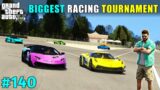 BIGGEST RACING TOURNAMENT IN LOS SANTOS | TECHNO GAMERZ | GTA 5 140 | GTA V GAMEPLAY #140