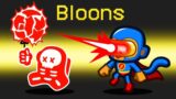 *BLOONS TD* Role in Among Us