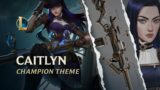 Caitlyn, The Sheriff of Piltover | Champion Theme – League of Legends