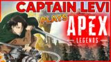 Captain Levi plays Apex Legends