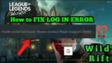 How To fix Log in Error | League of Legends: Wild Rift