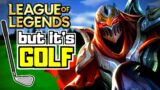If League of Legends Was Golf