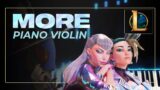K/DA – MORE | League of Legends [Violin Piano]