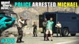 MICHAEL ARRESTED BY POLICE | GTA V GAMEPLAY #155