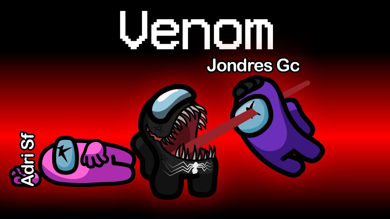 NO JUEGUES CON VENOM EN AMONG US INVOCO A VENOM EN AMONG US JONDRES